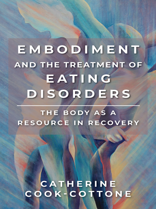 Title details for Embodiment and the Treatment of Eating Disorders by Catherine Cook-Cottone - Wait list